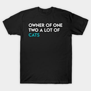 Owner of a lot of cats T-Shirt